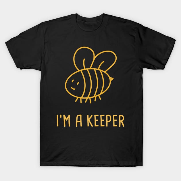 I'm A Keeper | Funny Bee Keeper Design T-Shirt by MeatMan